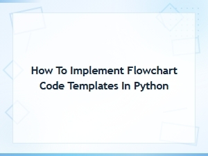How to Implement Flowchart Code Templates in Python: a Practical Guide