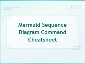 Mermaid Sequence Diagram Command Cheatsheet